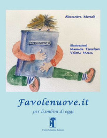 Favolenuove.it per bambini di oggi. Ediz. a caratteri grandi - Alessandra Montali