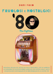 Favolosi e nostalgici  80. The Eigthies