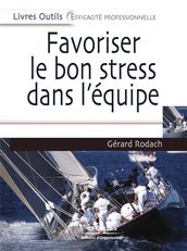 Favoriser le bon stress dans l équipe