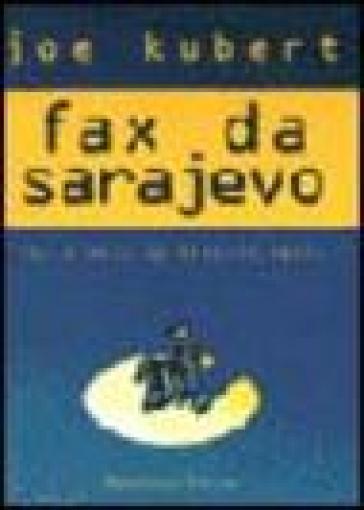 Fax da Sarajevo. Ediz. numerata - Joe Kubert