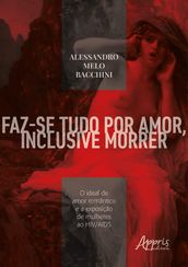 Faz-se Tudo por Amor, Inclusive Morrer: O Ideal de Amor Romântico e a Exposição de Mulheres ao HIV/AIDS