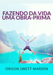 Fazendo da vida uma obra-prima