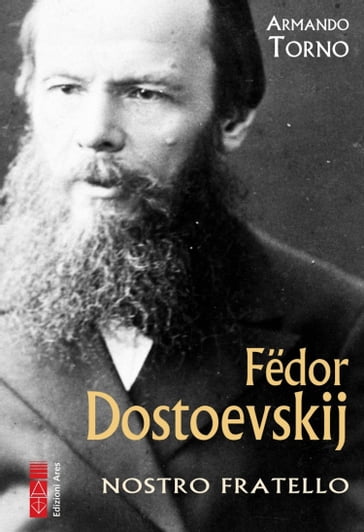 Fëdor Dostoevskij - Armando Torno