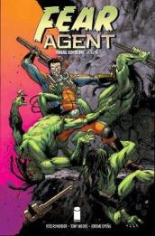 Fear Agent: Final Edition Volume 1