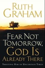 Fear Not Tomorrow, God Is Already There