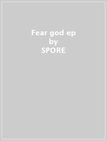 Fear god ep - SPORE