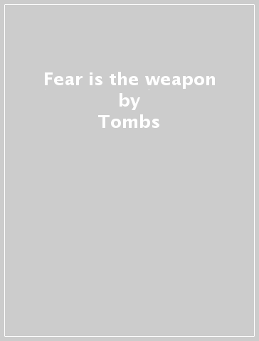 Fear is the weapon - Tombs