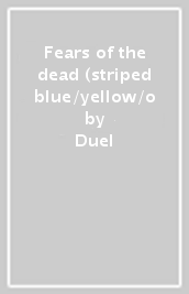 Fears of the dead (striped blue/yellow/o