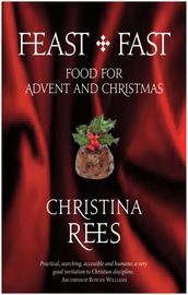 Feast + Fast: Food for Advent and Christmas