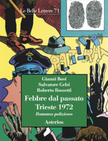 Febbre dal passato. Trieste 1972 - Gianni Bosi - Salvatore Gelsi - Roberto Rossetti