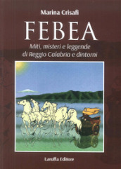 Febea. Miti, misteri e leggende di Reggio Calabria e dintorni