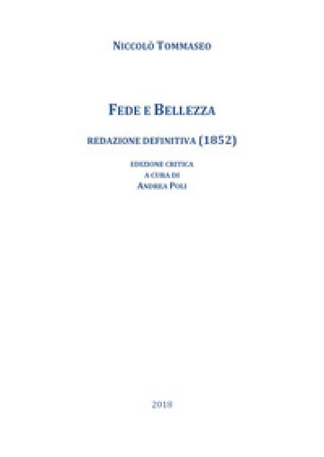 Fede e bellezza. Redazione definitiva (1852). Ediz. critica - Niccolò Tommaseo