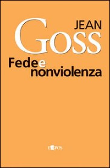 Fede e nonviolenza - Jean Goss