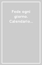 Fede ogni giorno. Calendario a strappo 2023 (La)