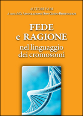 Fede e ragione nel linguaggio dei cromosomi