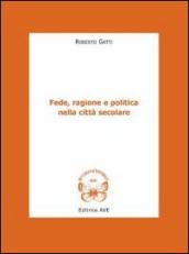 Fede, ragione e politica nella città secolare