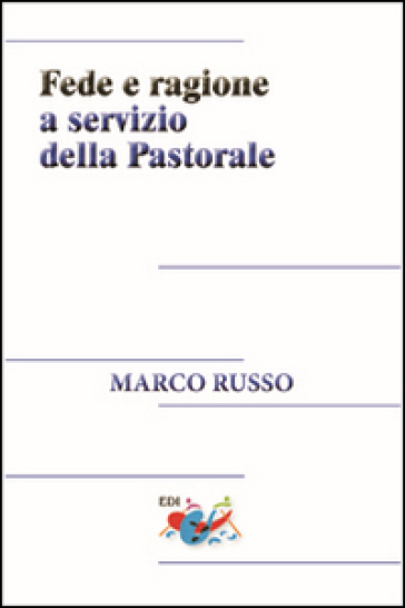 Fede e ragione a servizio della pastorale - Marco Russo