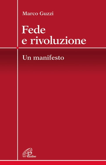 Fede e rivoluzione. Un manifesto - Marco Guzzi