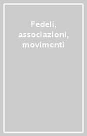 Fedeli, associazioni, movimenti