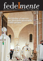 Fedelmente. Rivista dell Istituto Superiore di Scienze Religiose «Fides et Ratio» L Aquila (2022). 1: Da Celestino a Francesco, una chiesa della misericordia e della speranza