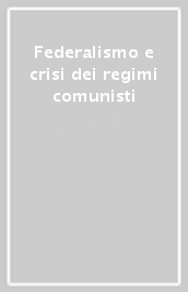 Federalismo e crisi dei regimi comunisti