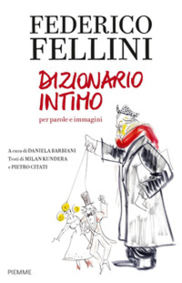 Federico Fellini. Dizionario intimo per parole e immagini - Federico Fellini