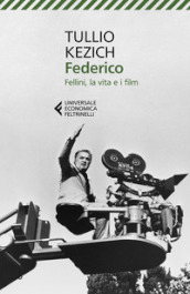 Federico. Fellini, la vita e i film