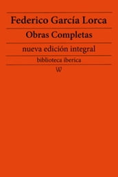Federico García Lorca: Obras completas (nueva edición integral)