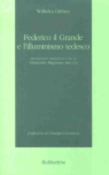 Federico il Grande e l'illuminismo tedesco - Wilhelm Dilthey