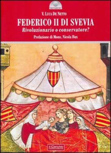 Federico II di Svevia. Rivoluzionario o conservatore? - Vito L. De Netto