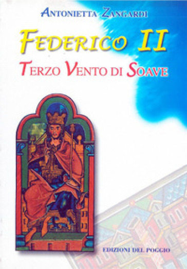 Federico II. Terzo Vento di Soave. Con CD-ROM - Antonietta Zangardi