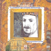 Federico II. Il bambino che divenne Imperatore