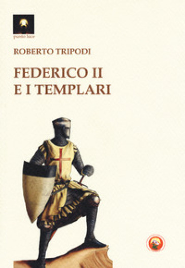 Federico II e i templari - Roberto Tripodi