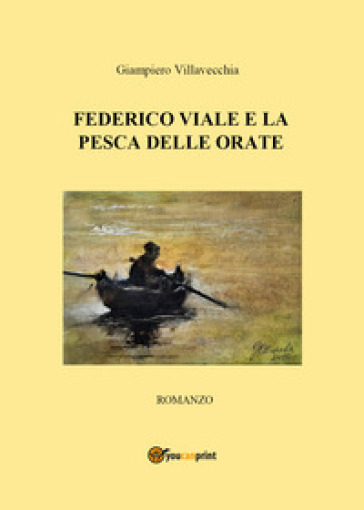 Federico Viale e la pesca delle orate - Giampiero Villavecchia
