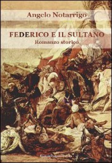 Federico e il Sultano - Angelo Notarrigo