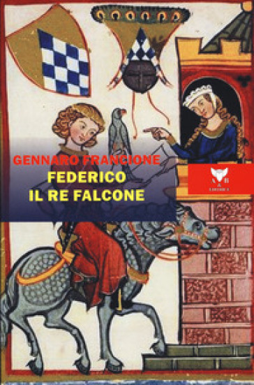 Federico il re falcone - Gennaro Francione