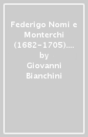 Federigo Nomi e Monterchi (1682-1705). Nuove ricerche
