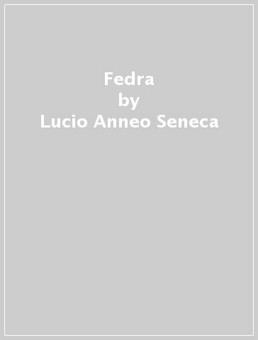 Fedra - Lucio Anneo Seneca