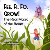 Fee Fi Fo Grow! The Real Magic of the Beans
