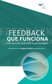 Feedback That Works: How to Build and Deliver Your Message, Second Edition (Portuguese)