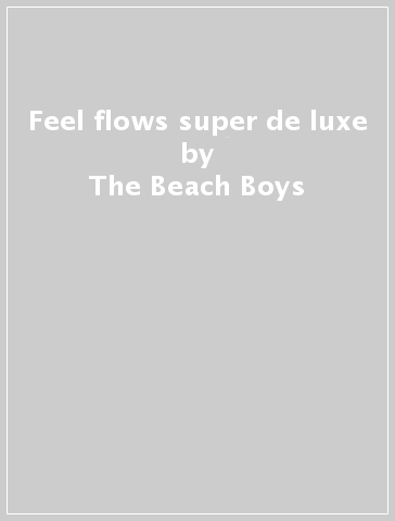 Feel flows super de luxe - The Beach Boys