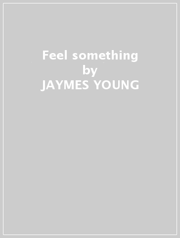 Feel something - JAYMES YOUNG