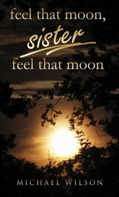 Feel that moon, sister, feel that moon