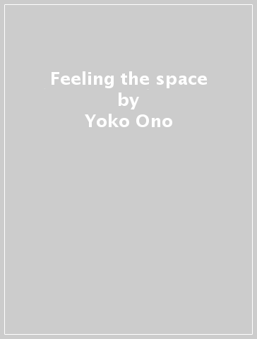 Feeling the space - Yoko Ono