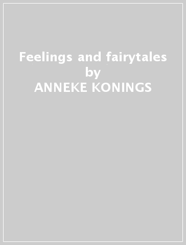 Feelings and fairytales - ANNEKE KONINGS