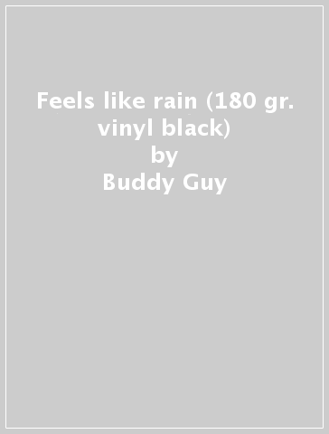 Feels like rain (180 gr. vinyl black) - Buddy Guy