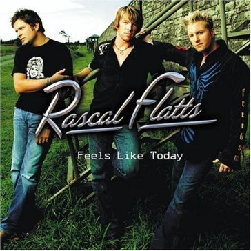 Feels like today - Rascal Flatts