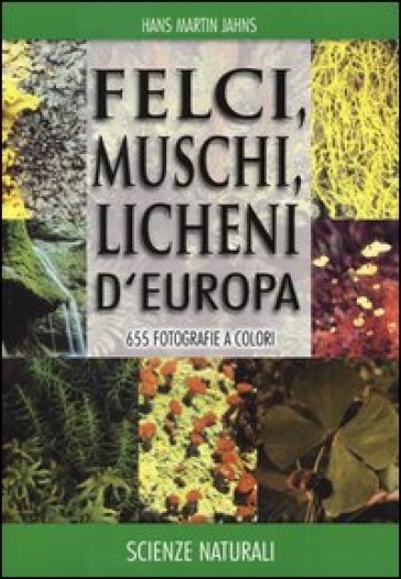 Felci, muschi e licheni d'Europa - Hans M. Jahns - A. K. Masselink