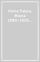 Felice Palma. Massa 1583-1625. Collezione-Collection