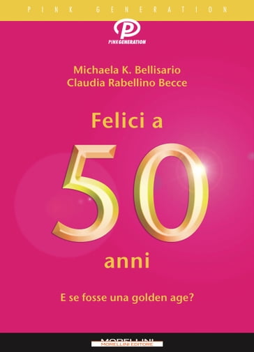 Felici a 50 anni - Claudia Rabellino Becce - Michaela K. Bellisario